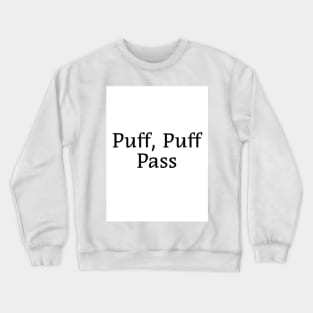 Puff puff Crewneck Sweatshirt